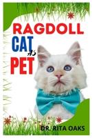 RAGDOLL CAT AS PET: Learn how to train and groom an amazing Ragdoll Cat B09CKJR375 Book Cover