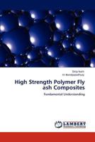 High Strength Polymer Fly ash Composites: Fundamental Understanding 3846511463 Book Cover