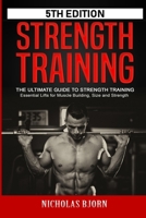 Strength Training: The Ultimate Guide to Strength Training - Essential Lifts for Muscle Building, Size and Strength B0BT1KV2FY Book Cover