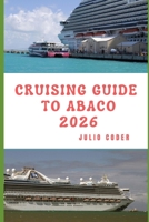 CRUISING GUIDE TO ABACO 2026 B0GFD36DN3 Book Cover