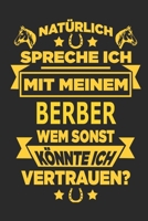 Nat�rlich spreche ich mit meinem Berber Wem sonst k�nnte ich vertrauen?: Notizbuch mit 110 linierten Seiten, als Geschenk, aber auch als Dekoration anwendbar. 1670966046 Book Cover