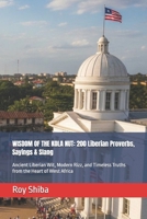 WISDOM OF THE KOLA NUT: 200 Liberian Proverbs, Sayings & Slang: Ancient Liberian Wit, Modern Rizz, and Timeless Truths from the Heart of West Africa B0GNK6DDFC Book Cover