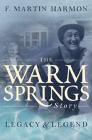 The Warm Springs Story: Legacy & Legend 0881464724 Book Cover