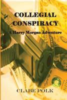 Collegial Conspiracy : A Harry Morgan Adventure 1979683379 Book Cover