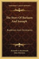 The Story Of Barlaam And Joasaph: Buddhism And Christianity 1163281875 Book Cover