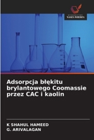 Adsorpcja blekitu brylantowego Coomassie przez CAC i kaolin (Polish Edition) 6208762960 Book Cover
