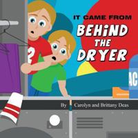 It Came from Behind the Dryer 1629077739 Book Cover
