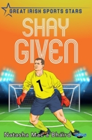 Shay Given: Great Irish Sports Stars 1788492587 Book Cover