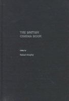 The British Cinema Book (BFI Film Classics) 085170641X Book Cover
