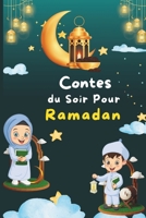 Contes du Soir Pour Ramadan: Trente (30) Histoires pour les Trente Saintes Nuits du Mois Sacré du Ramadan, Inspirées des Valeurs de l'Islam. B0CVS8YTJZ Book Cover