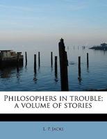 Philosophers in trouble,: A volume of stories (Short story index reprint series) 0530296306 Book Cover