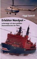 Erlebter Nordpol: unterwegs mit dem größten Atomeisbrecher der Welt 3833405872 Book Cover
