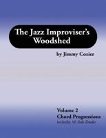 The Jazz Improviser's Woodshed - Volume 2 Chord Progressions 0981757812 Book Cover