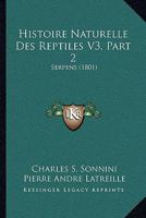 Histoire Naturelle Des Reptiles V3, Part 2: Serpens (1801) 1160116768 Book Cover