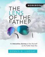 The Lens of the Father: Workbook 1938911466 Book Cover