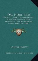 Das Hohe Lied: Ubersetzt Von Willeram Erklart Von Rilindis Und Herrat Abtissinen Zu Hohenburg Im Elsasz, 1147-1196 (1864) 1160363870 Book Cover