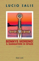 Bonnye Moreno: il Mangiatore di Spade (Bonnye Moreno Detective) B0C6G46729 Book Cover