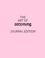 The Art of Becoming - Journal Edition 1037055098 Book Cover