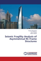 Seismic Fragility Analysis of Asymmetrical RC Frame Structures 6208417066 Book Cover