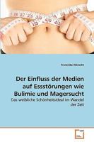 Der Einfluss der Medien auf Essstörungen wie Bulimie und Magersucht: Das weibliche Schönheitsideal im Wandel der Zeit 3639246438 Book Cover