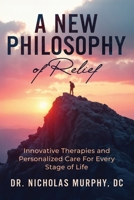 A New Philosophy Of Relief: Innovative Therapies and Personalized Care for Every Stage of Life B0FMPJ6QWB Book Cover