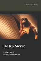 Ro Ro Morse: Philly's Most Fearsome Detective 0998685798 Book Cover