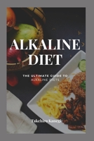 ALKALINE DIET: The Ultimate Guide To Alkaline Diet B0BB48V96W Book Cover