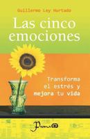 Las Cinco Emociones: Transforma El Estres y Mejora Tu Vida 1502593998 Book Cover