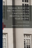 Annual report of the Trustees of the Grafton State Hospital for the year ending Volume 38 (1915),41 (1918)-43 1014439825 Book Cover