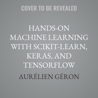 Hands-On Machine Learning with Scikit-Learn, Keras, and Tensorflow: Concepts, Tools, and Techniques to Build Intelligent Systems (3rd Edition) B0FR2254FX Book Cover