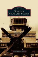 Glenview Naval Air Station (Images of America: Illinois) 0738541222 Book Cover