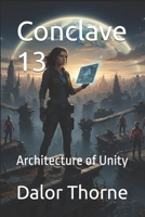 Conclave 13: Architecture of Unity B0FWWNMS6V Book Cover