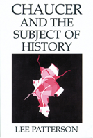 Chaucer and the Subject of History 0299128342 Book Cover