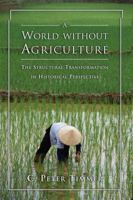 A World Without Agriculture: The Structural Transformation in Historical Perspectives (Henry Wendt Lecture Series) 0844742791 Book Cover