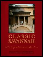 Classic Savannah: History, Houses, and Gardens 0932958079 Book Cover