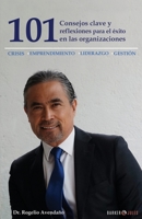 101 Consejos Clave y Reflexiones para el ?xito en Las Organizaciones : Crisis, Emprendimiento, Liderazgo, Gesti?n 1647891868 Book Cover