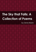 The Sky That Falls: A Collection of Poems 1500121576 Book Cover