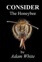 Consider The Honeybee 1537418521 Book Cover