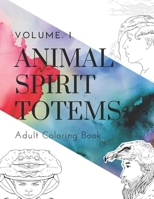 Animal Spirit Totems Volume 1: Adult Coloring Book B0C2S3GDSZ Book Cover