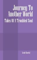 Journey to Another World: Tales of a Troubled Soul 1432705865 Book Cover