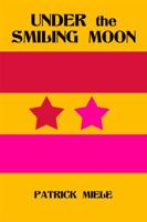 Under the Smiling Moon 148090239X Book Cover