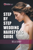 Step by Step Wedding Hairstyles Guide B0CF4KJ7G3 Book Cover