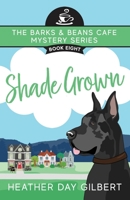 Shade Grown (Barks & Beans Cafe Cozy Mystery) B0CPJHQRZ8 Book Cover