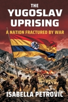 The Yugoslav Uprising: A Nation Fractured by War 9377940508 Book Cover