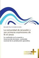 La Comunidad de Jerusalen y Sus Primeras Expresiones de Fe En Jesus 363952179X Book Cover