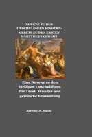 NOVENE ZU DEN UNSCHULDIGEN KINDERN: GEBETE ZU DEN ERSTEN MÄRTYRERN CHRISTI: Eine Novene zu den Heiligen Unschuldigen für Trost, Wunder und geistliche Erneuerung (German Edition) B0G6SKT1JT Book Cover