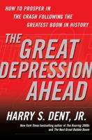 The Great Depression Ahead: How to Prosper in the Crash Following the Greatest Boom in History 1416588981 Book Cover