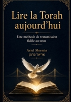 Lire la Torah aujourd'hui: Une méthode de transmission fidèle au texte (Collection Netivim : Transmission de la Torah) (French Edition) B0H9LQK7H1 Book Cover