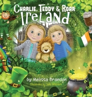 Charlie, Teddy and Roar : Ireland 1735436615 Book Cover