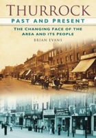 Thurrock Past and Present: the Changing Faces of the Area and Its People 0752458027 Book Cover